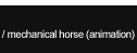 Return To Mechanical Horse Animation